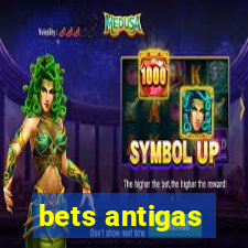 bets antigas